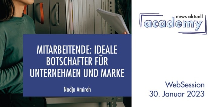 Mitarbeitende: Ideale Botschafter für Unternehmen und Marke / Ein Online-Seminar der news aktuell Academy